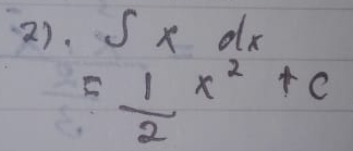 2). ∈t xdx
= 1/2 x^2+c