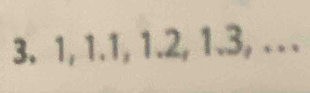 3. 1, 1.1, 1.2, 1.3, .