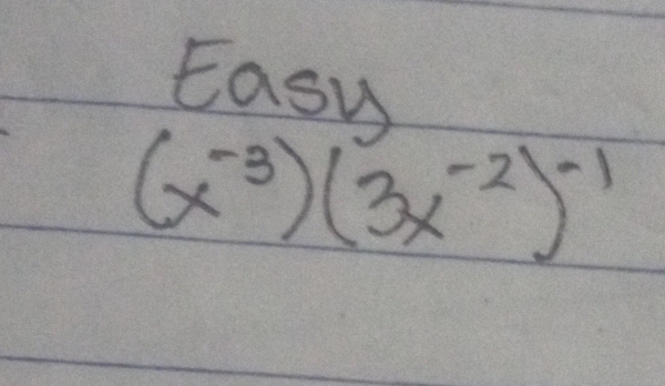 Easw
(x^(-3))(3x^(-2))^-1