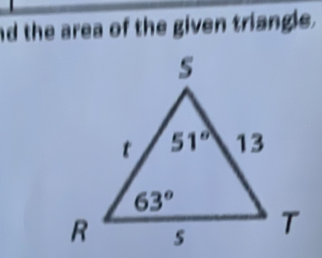 nd the area of the given triangle.