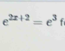 e^(2x+2)=e^3f