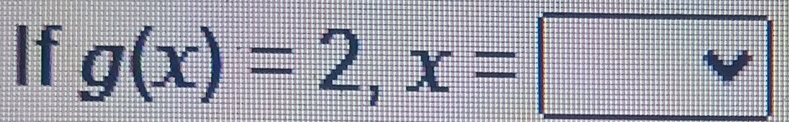 If g(x)=2, x=□