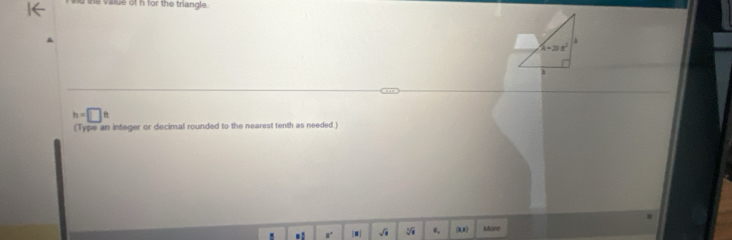 te value of h for the triangle.
h=□ ft
(Type an integer or decimal rounded to the nearest tenth as needed.)
√i Mare