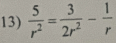  5/r^2 = 3/2r^2 - 1/r 