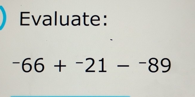 Evaluate:
-66+^66+^-89