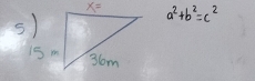 a^2+b^2=c^2
15m