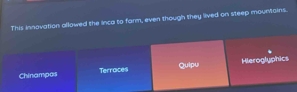 This innovation allowed the Inca to farm, even though they lived on steep mountains.
Quipu
Chinampas Terraces Hieroglyphics