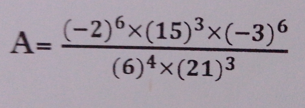 A=frac (-2)^6* (15)^3* (-3)^6(6)^4* (21)^3