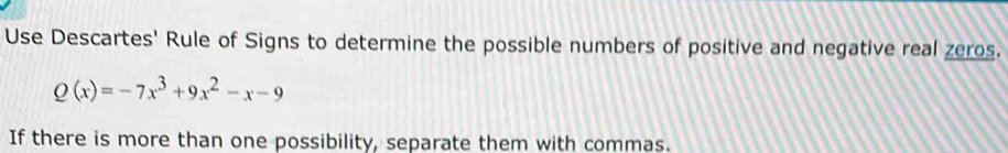 Solved: Use Descartes' Rule of Signs to determine the possible numbers ...
