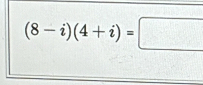 (8-i)(4+i)=□