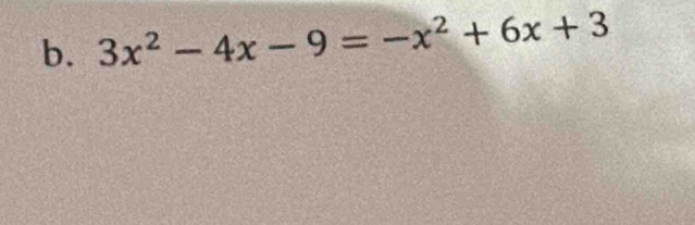 3x^2-4x-9=-x^2+6x+3