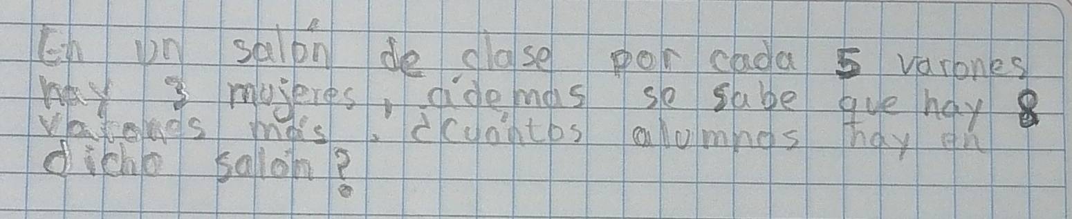 Ch in saipn de glose por cada5 varones 
hay museres, sidemas se sabe gue hay 
Watees mas. ccyontbs aomnes hay on 
dicho salonB