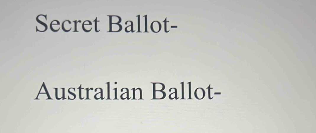 Secret Ballot- 
Australian Ballot-