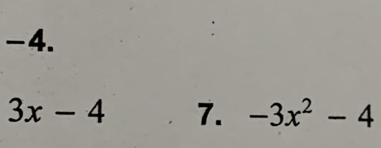 3x-4
7. -3x^2-4