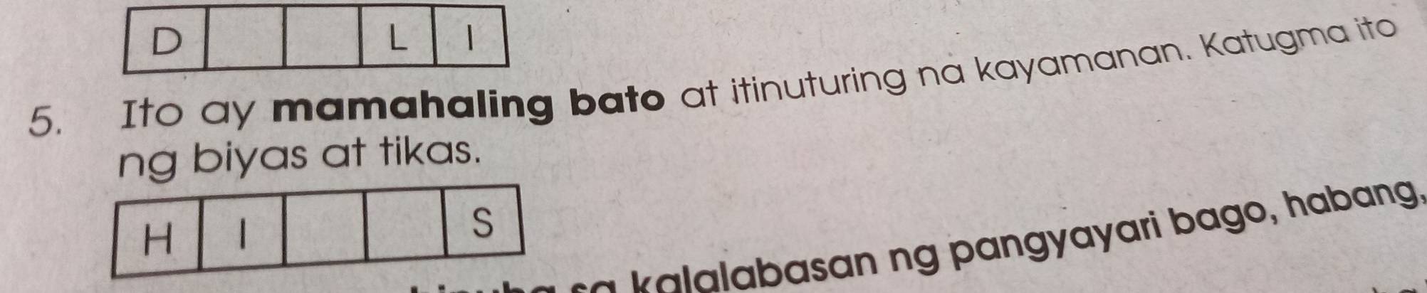 Ito ay mamahaling bato at itinuturing na kayamanan. Katugma ito 
ng biyas at tikas. 
a asan ng pangyayari bago, habang.