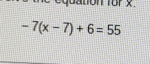 quation for x.
-7(x-7)+6=55