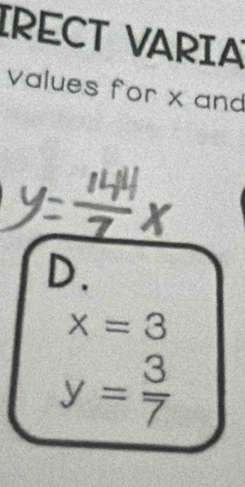 IRECT VARIA 
values for x and 
D.
x=3
y= 3/7 