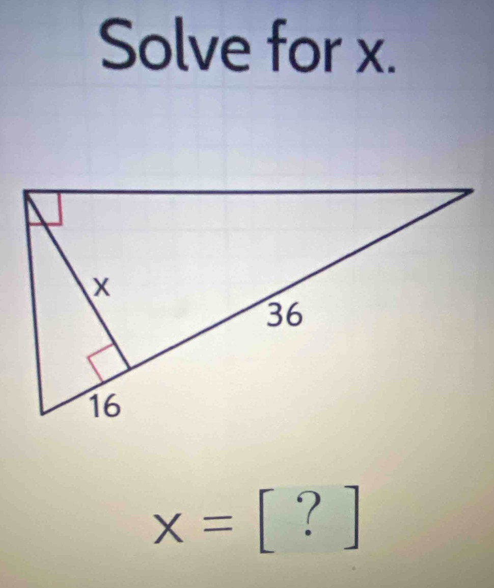 Solve for x.
x= beginbmatrix ?endbmatrix