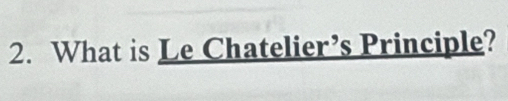 What is Le Chatelier’s Principle?