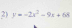 y=-2x^2-9x+68