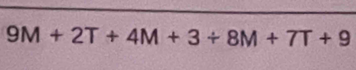 9M+2T+4M+3/ 8M+7T+9