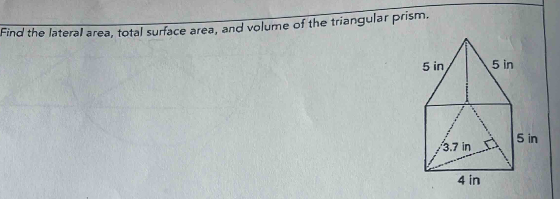 Find the lateral area, total surface area, and volume of the triangular prism.