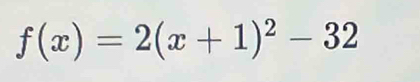 f(x)=2(x+1)^2-32