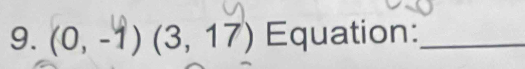 (0,-1)(3,17) Equation:_