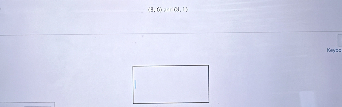 (8,6) and (8,1)
Keybo