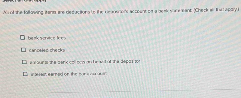 Solved: All of the following items are deductions to the depositor's ...