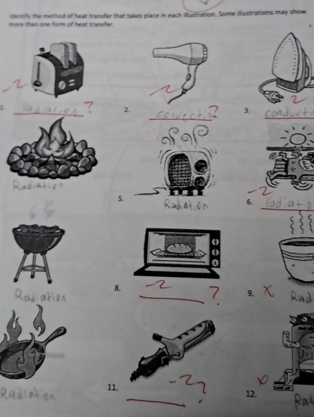 identify the method of heat transfer that takes place in each illustration. Some illlustrations may show 
more than one form of heat transfer, 
_ 
_ 
2. 
_ 
3. 
_ 
5. 
6. 
_ 
8. 
9. 
11 
_ 
_ 
12.