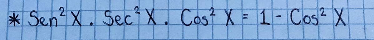 Sen^2x.2c^2x· Cos^2x=1-Cos^2x