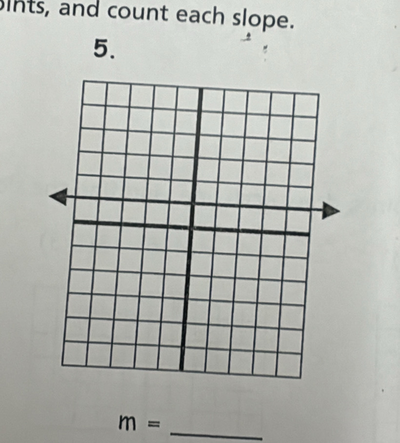 ints, and count each slope. 
5.
m=
_