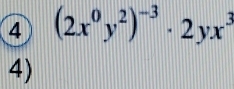 ④ (2x^0y^2)^-3· 2yx^3
4)