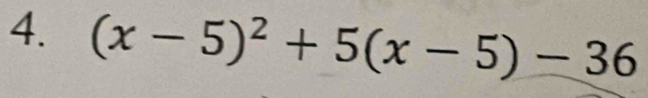 (x-5)^2+5(x-5)-36