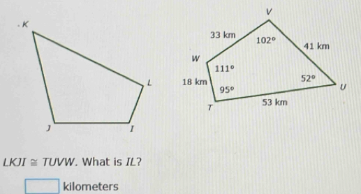 LKJI≌ TUVW. What is IL?
kilometers