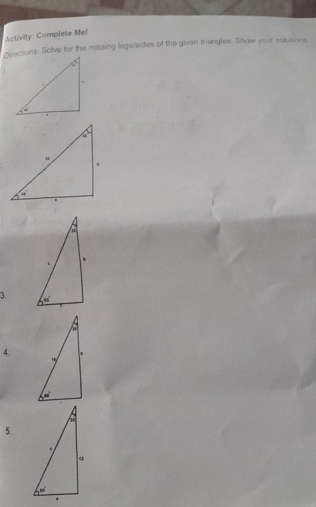 Activity: Complete Me!
Directions: Solve for the missing legs/sides of the given triangles. Show your sotutions
1
3. 
4.
5.