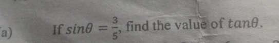 If sin θ = 3/5  , find the value of tan θ.