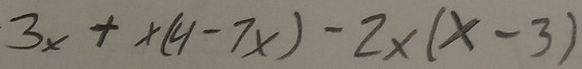 3x+x(4-7x)-2x(x-3)