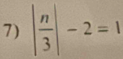 | n/3 |-2=1