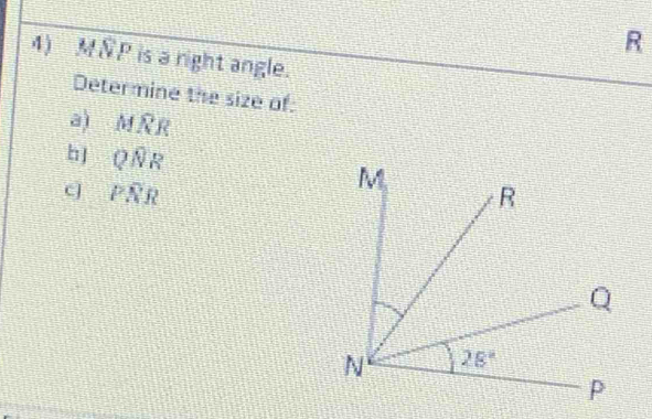 M&P is a right angle.
Determine the size of:
a) MRR
Qoverline NR
q Pwidehat NR