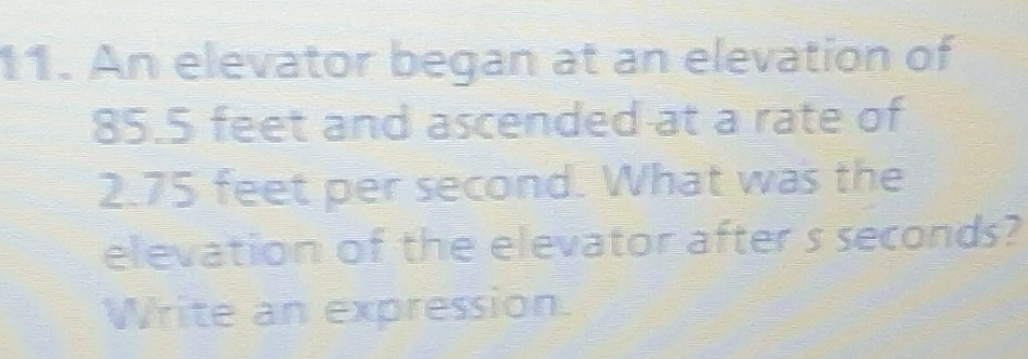 Solved: An elevator began at an elevation of 85.5 feet and ascended at ...