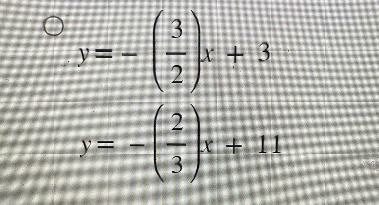 y=-( 3/2 )x+3
y=-( 2/3 )x+11