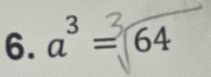 a³ = 64