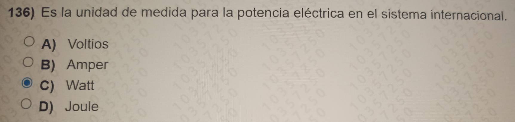 Es la unidad de medida para la potencia eléctrica en el sistema internacional.
A) Voltios
B) Amper
C) Watt
D) Joule