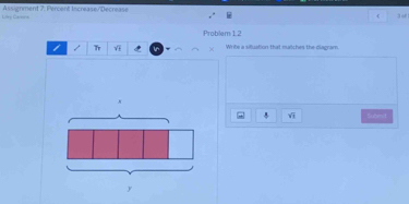 Liey Carsons Assignment 7: Pércent Increase/'Decrease 
34 
Problem12 
I Tr V Write a situation that matches the diagram 
N 
Subml 
y