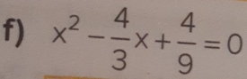 x^2- 4/3 x+ 4/9 =0