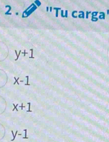 2 . "Tu carga'
y+1
x-1
x+1
y-1