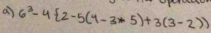 6^3-4 2-5(4-3*5)+3(3-2))