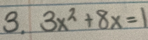 3x^2+8x=1